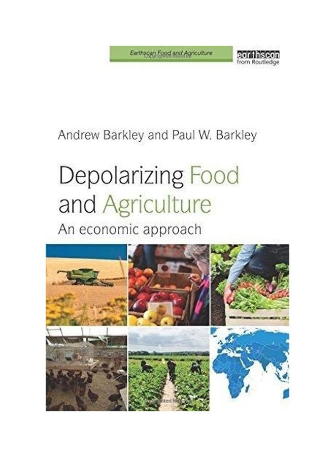 Depolarizing Food And Agriculture An Economic Approach Earthscan Food And Agriculture paperback english - 2014