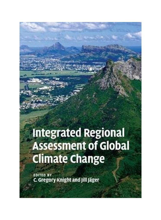 Integrated Regional Assessment Of Global Climate Change Paperback English by C. Gregory Knight - 2018