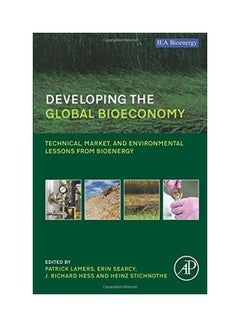 Developing The Global Bioeconomy: Technical Market And Environmental Lessons From Bioenergy Paperback English by Patrick Lamers - 2016