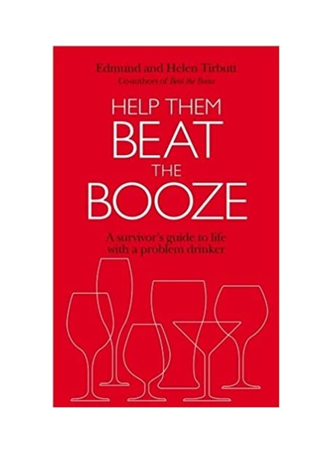 Help Them Beat The Booze How To Survive Life With A Problem Drinker paperback english - 2011