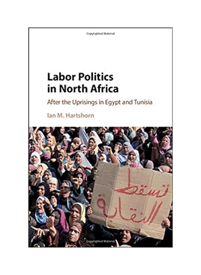Labor Politics In North Africa Hardcover English by Ian M. Hartshorn - 2019