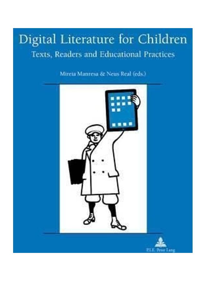 Digital Literature For Children: Texts Readers And Educational Practices paperback english - 2015