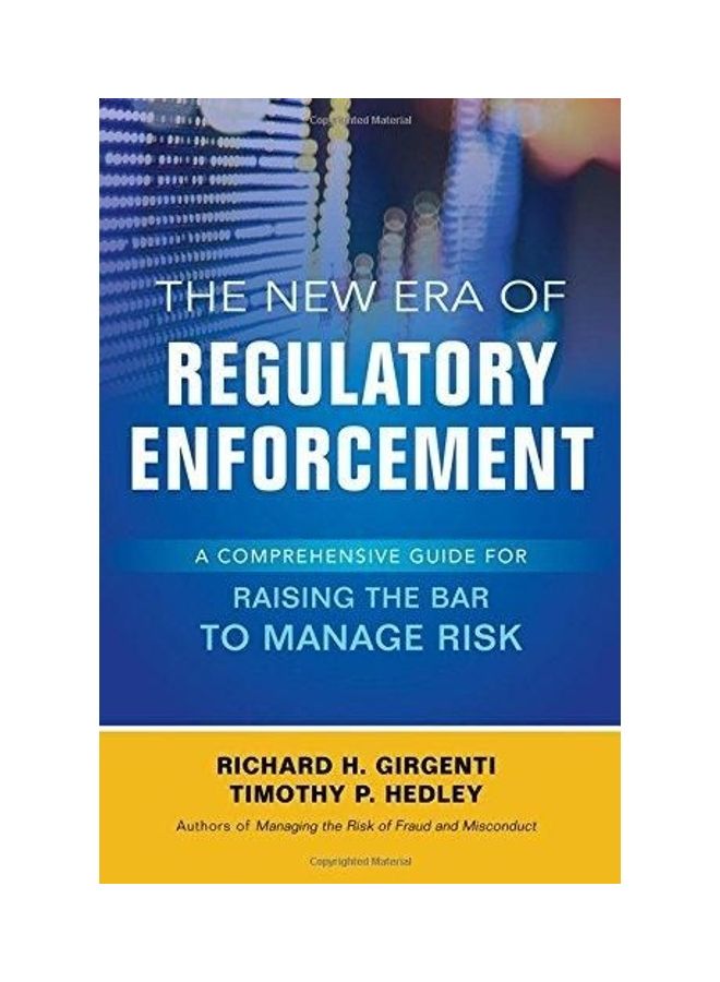 The New Era Of Regulatory Enforcement A Comprehensive Guide For Raising The Bar To Manage Risk paperback english - 2016 
