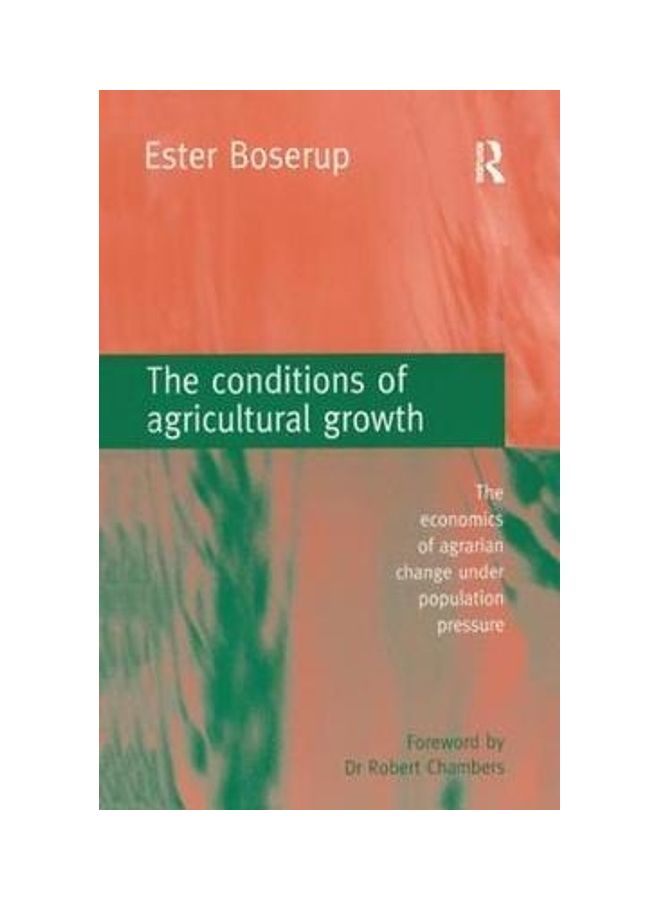 The Conditions of Agricultural Growth: The Economics of Agrarian Change Under Population Pressure paperback english - 2017 