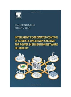 Intelligent Coordinated Control Of Complex Uncertain Systems For Power Distribution Network Reliability paperback english - 2011