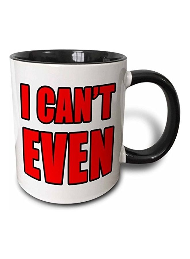 I Cant Even Ceramic Mug Black/White