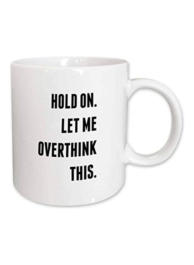 3Dروز مج مطبوع عليه عبارة "Hold On Let Me Overthink This" أبيض/ أسود