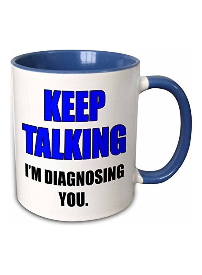 مج قهوة بتصميم مطبوع عليه عبارة "Keep Talking I'm Diagnosing You" أزرق/ أبيض/أحمر