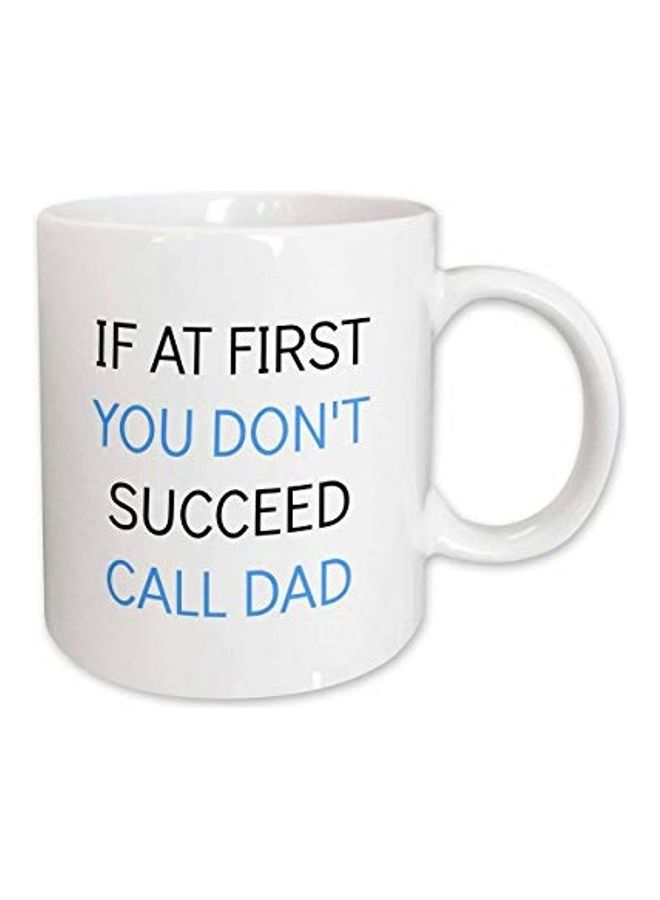 3Dروز "مج مطبوع عليه عبارة "If At First You Don't Succeed Call Dad" أبيض
