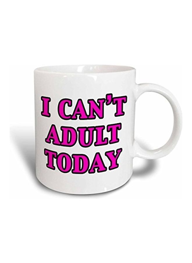 3DROSE I Can't Adult Today Printed Coffee Mug White/Pink