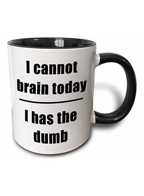 I Cannot Brain Today Has The Dumb Mug Black/White
