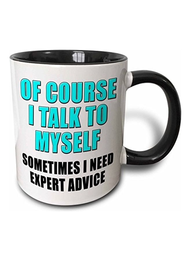 مج بطبعة عبارة "Of Course I Talk To Myself Sometimes I Need Expert Advice" أسود/ أبيض/ أزرق