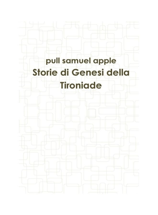 Storie Di Genesi Della Tironiade hardcover english 