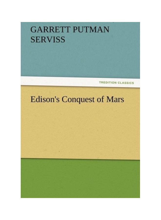 Edison's Conquest Of Mars Paperback English by Garrett Putman Serviss