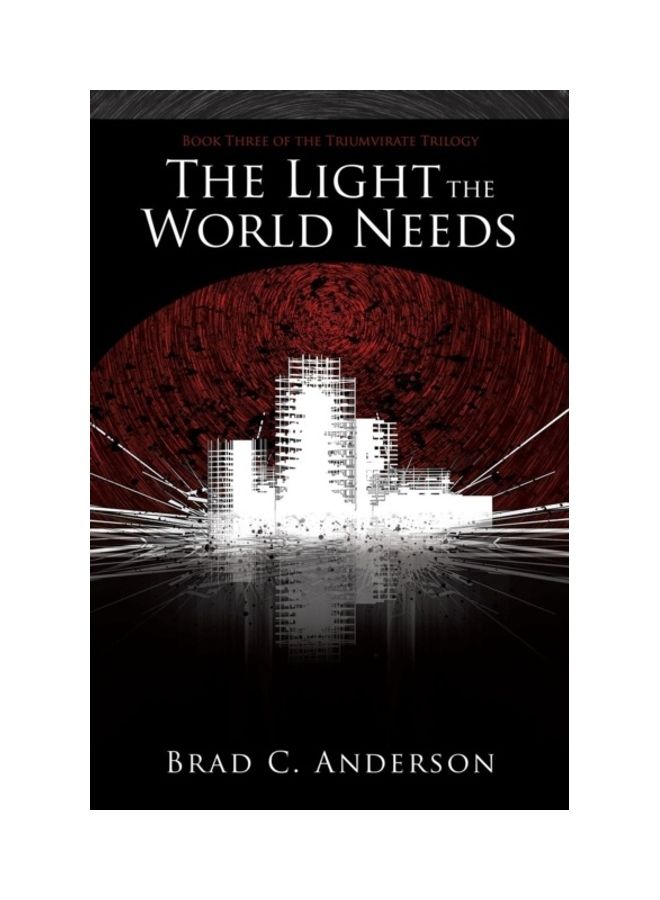 The Light The World Needs Book Three Of The Triumvirate Trilogy Paperback English by Brad C. Anderson 