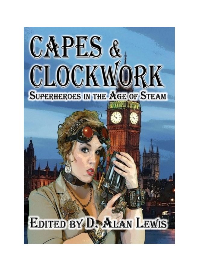 Capes and Clockwork: Superheroes in The Age of Steam hardcover english 
