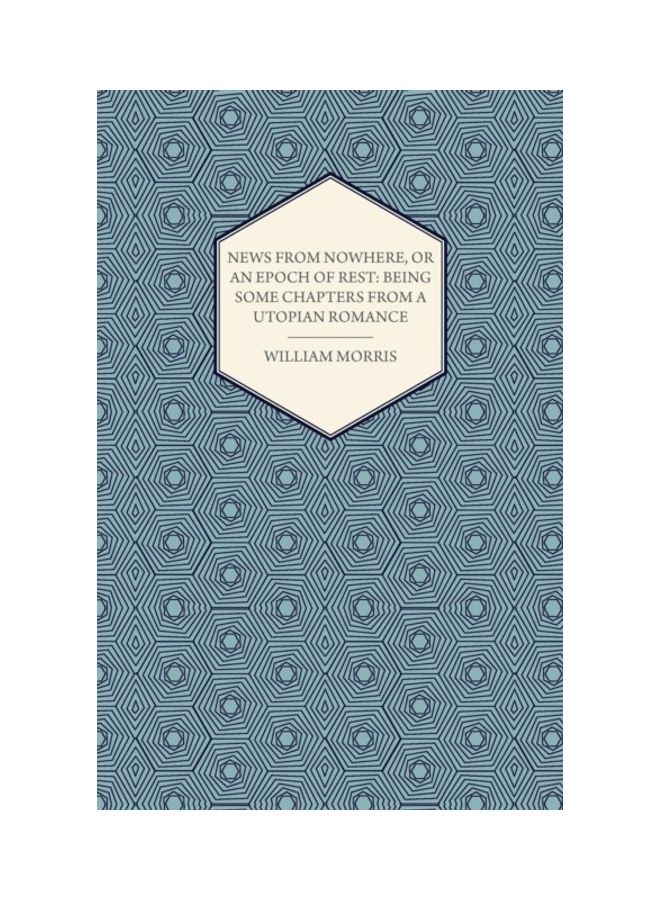 News from Nowhere, or an Epoch of Rest: Being Some Chapters from a Utopian Romance paperback english 
