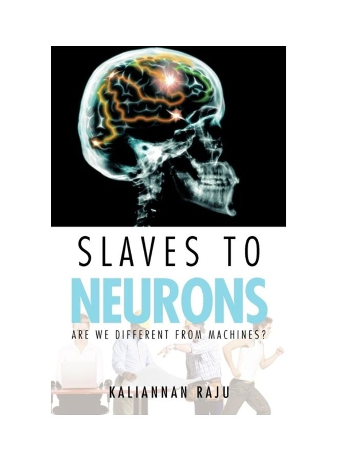Slaves To Neurons: Are We Different From Machines? paperback english 