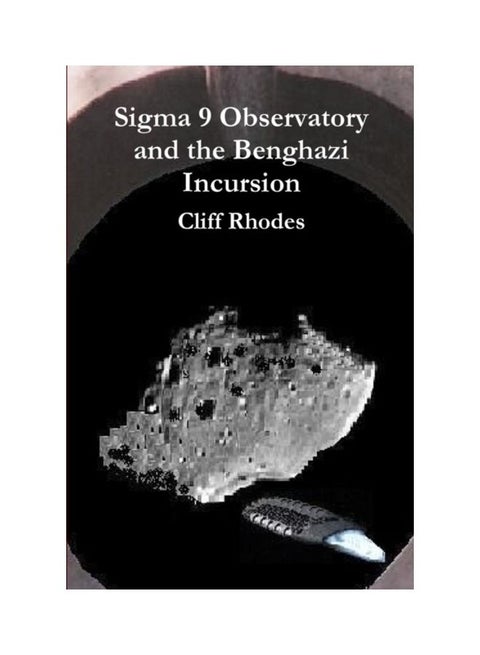 Sigma 9 Observatory And The Benghazi Incursion Paperback English by Cliff Rhodes