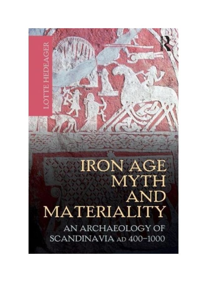 null - Iron Age Myth and Materiality An Archaeology of Scandinavia AD 400-1000 paperback english - 2011 - Image 1