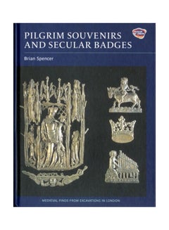 Pilgrim Souvenirs And Secular Badges Pilgrim Souvenirs And Secular Badges Hardcover English by Brian Spencer 