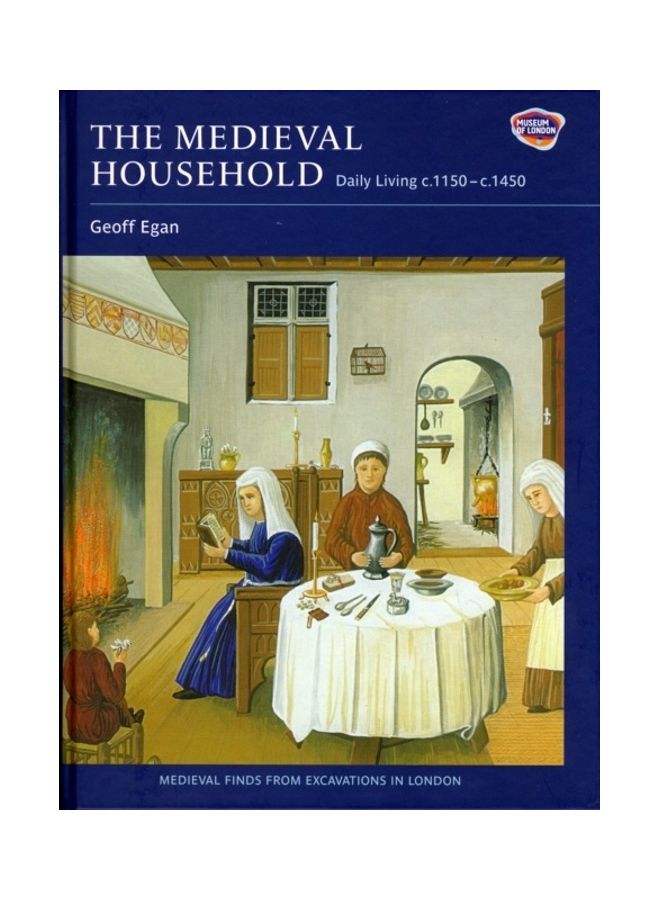 The Medieval Household: Daily Living C.1150-C.1450 hardcover english 