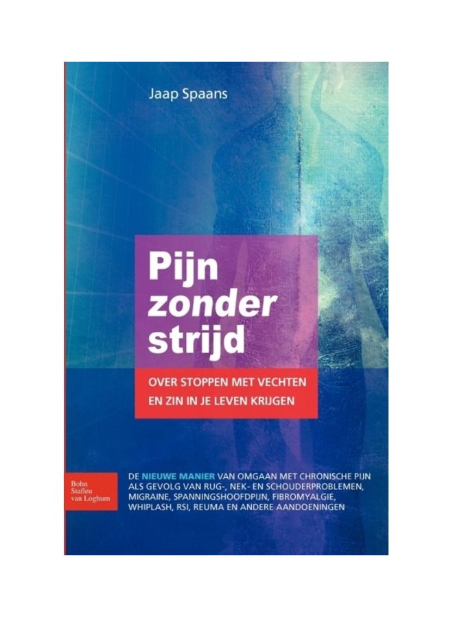 Pijn Zonder Strijd: Over Stoppen Met Vechten En Zin In Je Leven Krijgen paperback english 