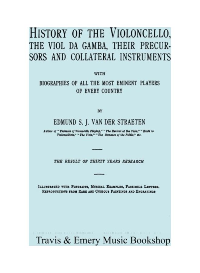 History Of The Violoncello, The Viol Da Gamba, Their Precursors And Collateral Instruments hardcover english
