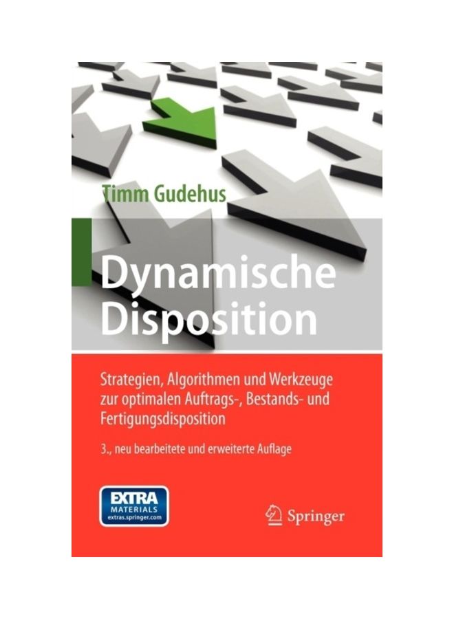 Dynamische Disposition: Strategien, Algorithmen Und Werkzeuge Zur Optimalen Auftrags-, Bestands- Und Fertigungsdisposition hardcover english 