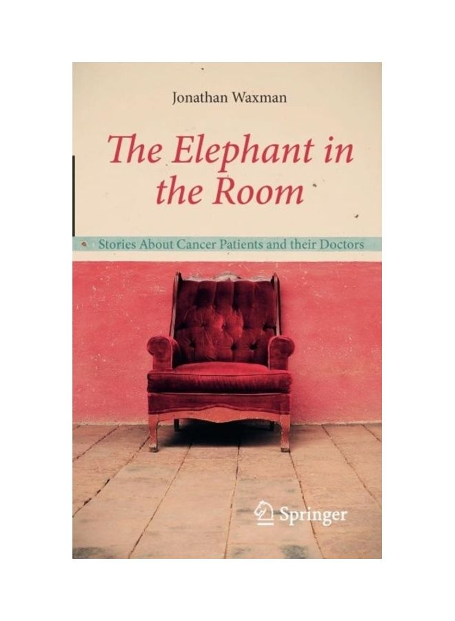 The Elephant In The Room: Stories About Cancer Patients And Their Doctors paperback english 