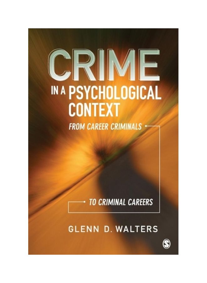 Crime In A Psychological Context: From Career Criminals To Criminal Careers paperback english 