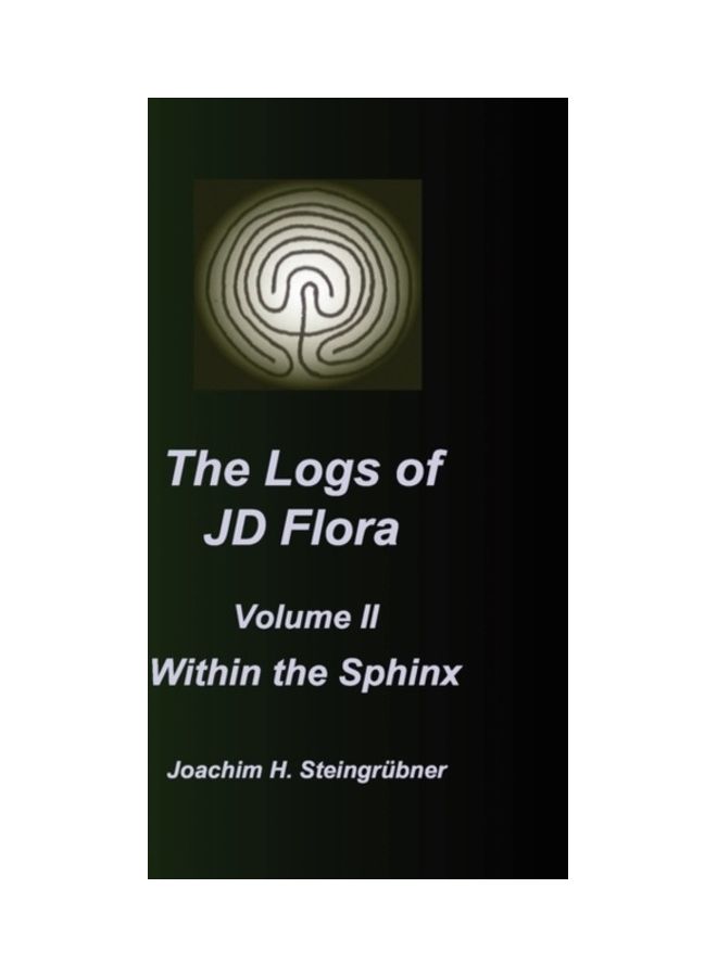 The Logs Of Jd Flora: Within The Sphinx Paperback English by Joachim H. Steingrubner