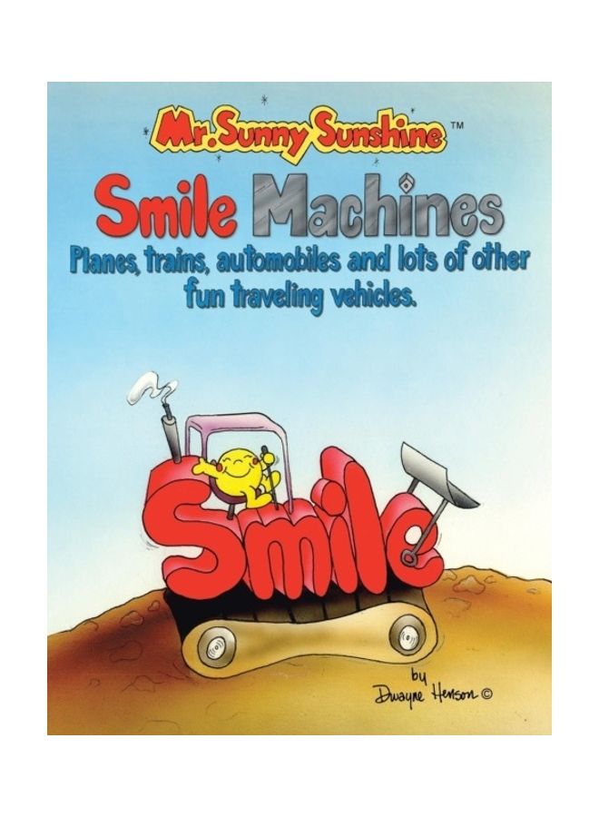 Mr. Sunny Sunshine Smile Machines. Planes, Trains, Automobiles And Lots Of Other Fun Traveling Vehicles paperback english 