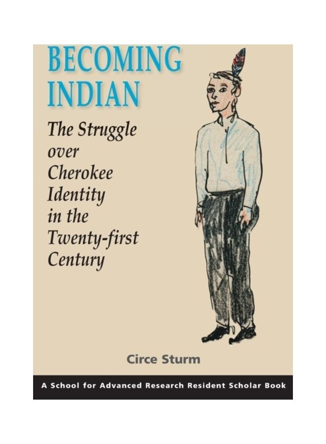 Becoming Indian: The Struggle Over Cherokee Identity In The Twenty-First Century paperback english 