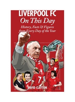 Liverpool Fc On This Day: History, Facts & Figures From Every Day Of The Year hardcover english