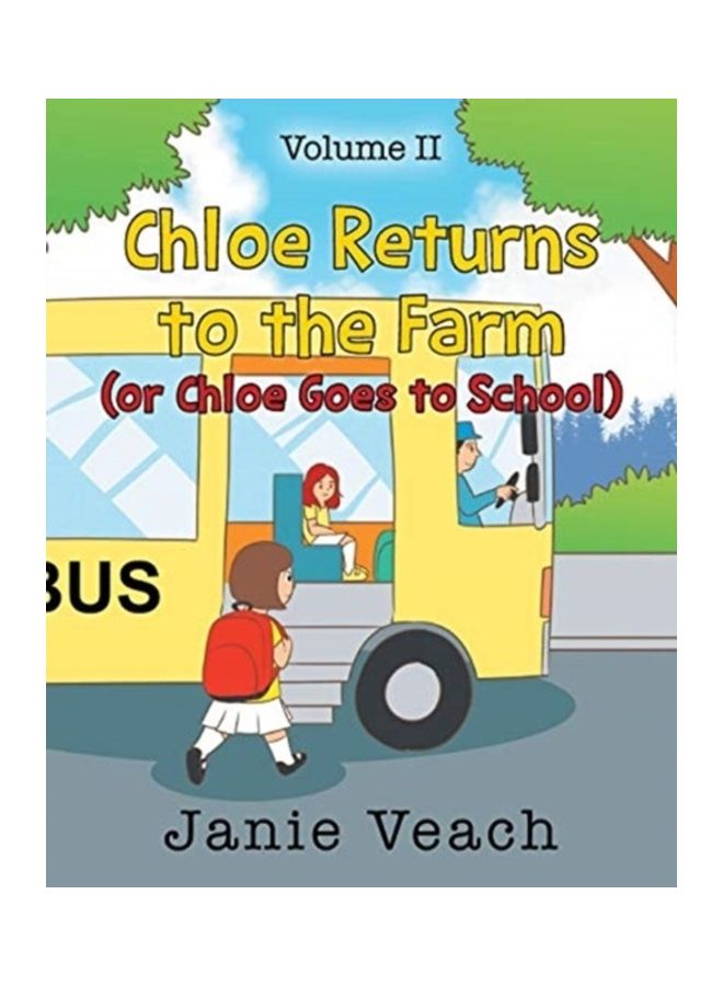 Chloe Returns To The Farm: (Or Chloe Goes To School) paperback english