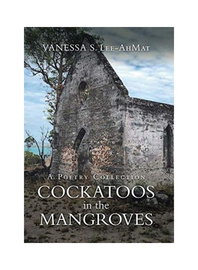 Cockatoos In The Mangroves: A Poetry Collection hardcover english
