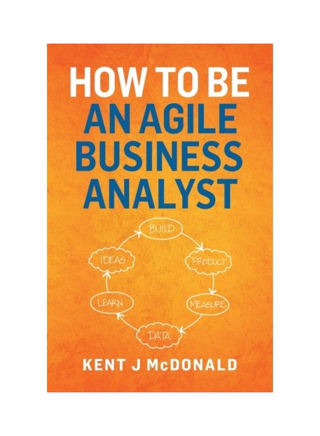 How To Be An Agile Business Analyst Paperback English by Kent J. McDonald