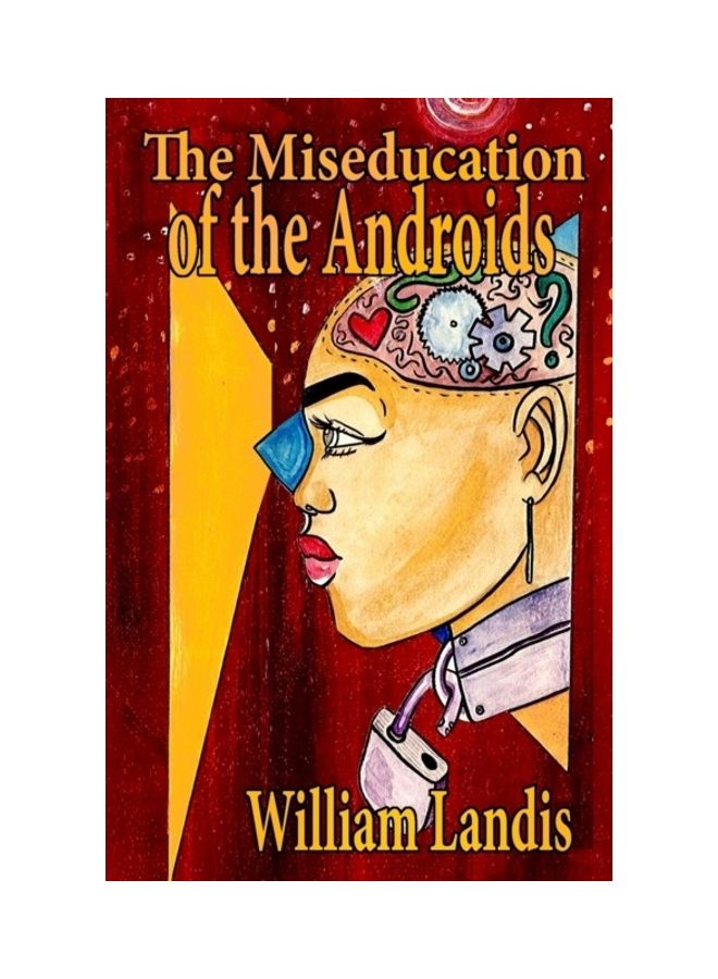 The Miseducation Of The Androids Paperback English by William Landis