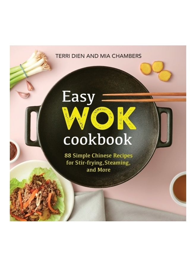 Easy Wok Cookbook: 88 Simple Chinese Recipes For Stir-frying, Steaming And More Paperback English by Terri Dien - 44124 