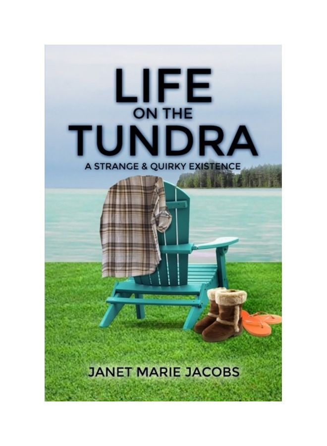 Life On The Tundra: A Strange And Quirky Existence paperback english