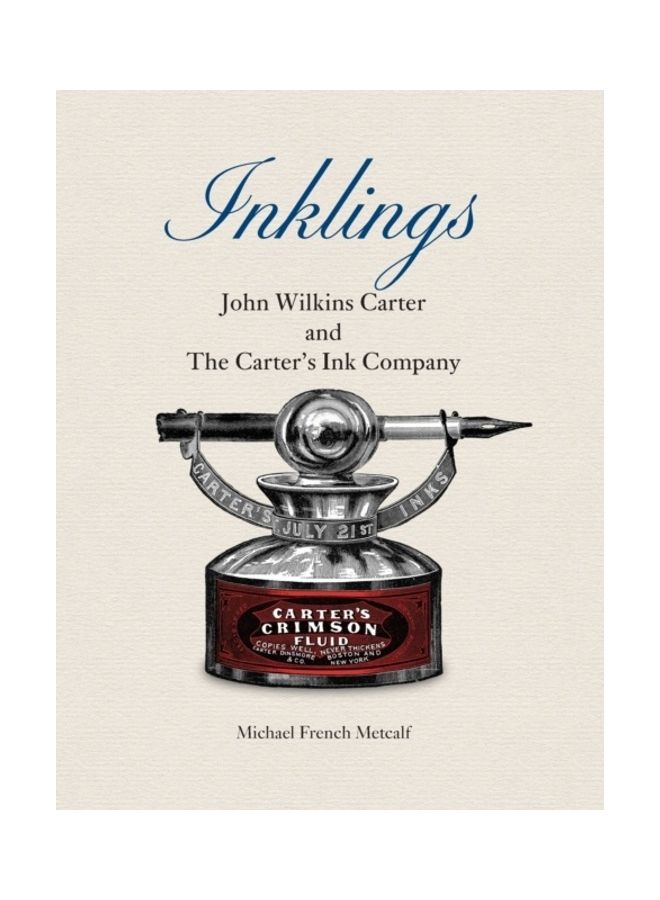 Inklings: John Wilkins Carter and The Carter's Ink Company hardcover english 
