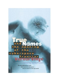 True Names: And the Opening of the Cyberspace Frontier paperback english