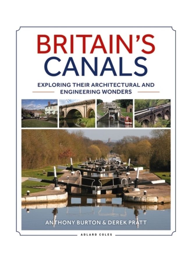 Britain'S Canals: Exploring Their Architectural And Engineering Wonders Paperback English by Anthony Burton - 43965