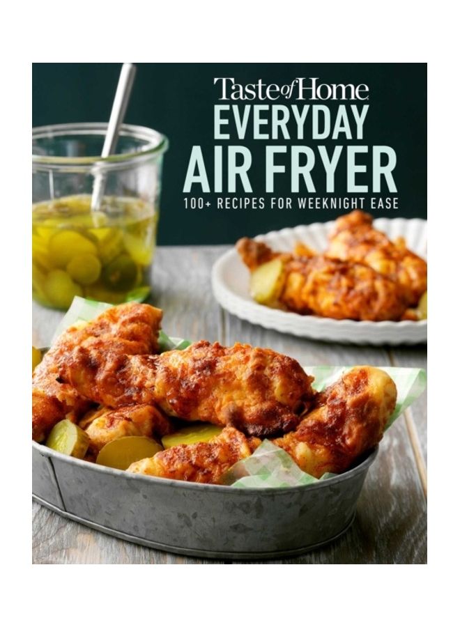 Taste Of Home Everyday Air Fryer: 112 Recipes For Weeknight Ease paperback english