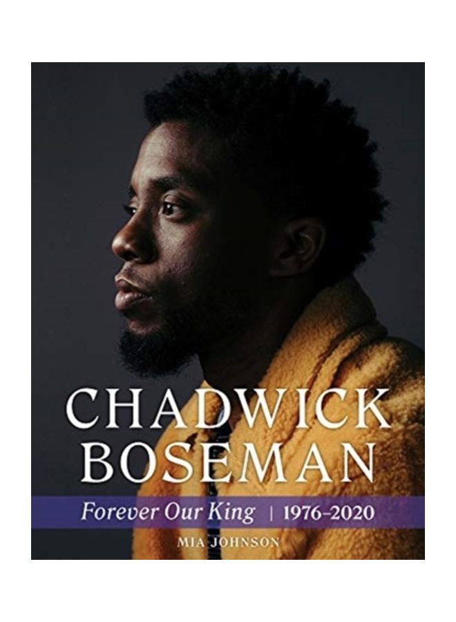 Chadwick Boseman: Forever Our King 1976-2020 Paperback English by Mia Johnson