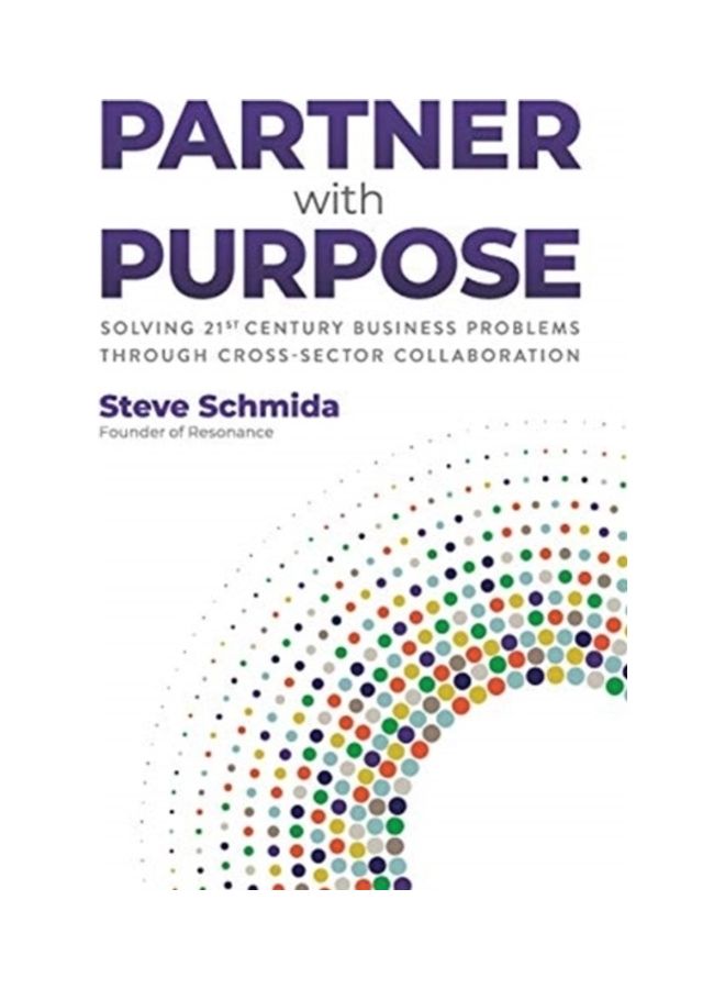 Partner With Purpose: Solving 21st Century Business Problems Through Cross-Sector Collaboration paperback english