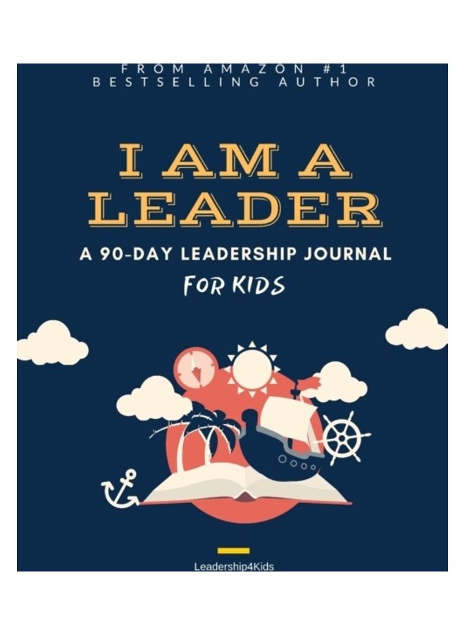 I Am A Leader: A 90-Day Leadership Journal For Kids Paperback English by Peter J. Liang 