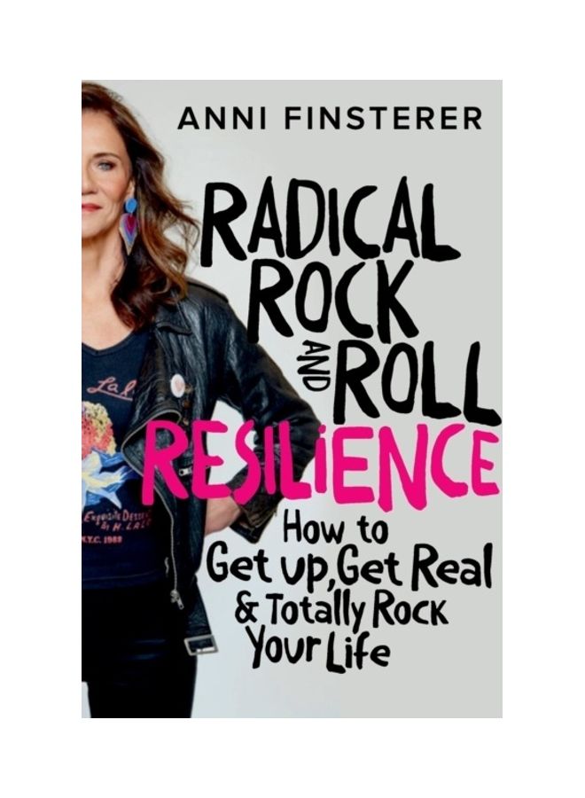 Radical Rock And Roll Resilience: How To Get Up, Get Real And Totally Rock Your Life paperback english 