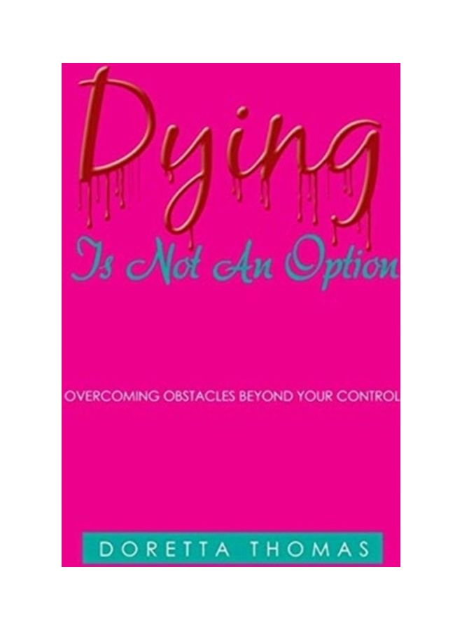Dying Is Not An Option: Overcoming Obstacles Beyond Your Control Hardcover English by Doretta Thomas